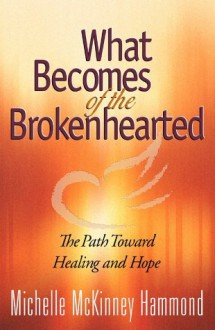 What Becomes of the Brokenhearted - Michelle McKinney Hammond