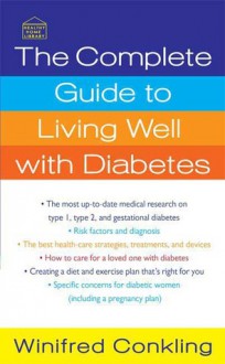 The Complete Guide to Living Well with Diabetes - Winifred Conkling, Deborah Mitchell