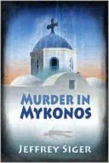 Murder in Mykonos - Jeffrey Siger