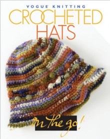 Crocheted Hats (Vogue Knitting on the Go) - 