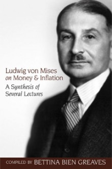 Ludwig von Mises on Money and Inflation: A Synthesis of Several Lectures - Bettina Bien Greaves