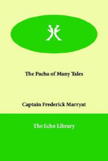 The Pacha of Many Tales - Frederick Marryat