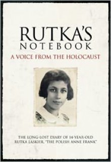 Rutka's Notebook: A Voice from the Holocaust - Rutka Laskier, Time-Life Books, Yad Vashem, Kelly Knauer