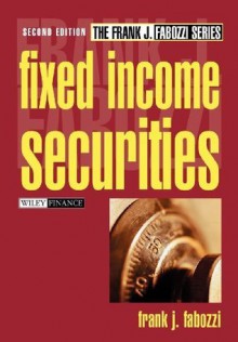 Fixed Income Securities (Frank J. Fabozzi Series) - Frank J. Fabozzi Cfa