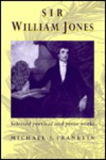 Sir William Jones Selected Poems and Prose - Michael J. Franklin, William Jones