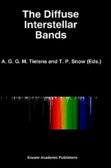 The Diffuse Interstellar Bands (Astrophysics and Space Science Library) - A.G.G.M. Tielens, T.P. Snow