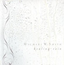 Healing Rain [With DVD] - Michael W. Smith, Wendy Lee Nentwig