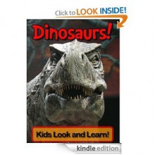 Dinosaurs! Learn About Dinosaurs and Enjoy Colorful Pictures - Look and Learn! (50+ Photos of - Becky Wolff