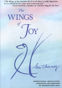 The Wings of Joy: Finding Your Path to Inner Peace - Sri Chinmoy