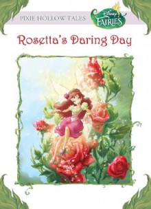 Disney Fairies: Rosetta's Daring Day - Lisa Papademetriou