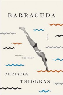 Barracuda: A Novel - Christos Tsiolkas