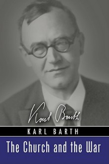 The Church and the War - Karl Barth, Samuel McCrea Cavert, Antonia H. Froendt