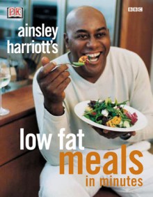 Ainsley Harriott's Low-Fat Meals in Minutes - Ainsley Harriott