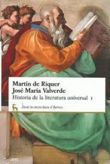 Historia de la Literatura Universal, Vol. I - Martín de Riquer, José María Valverde