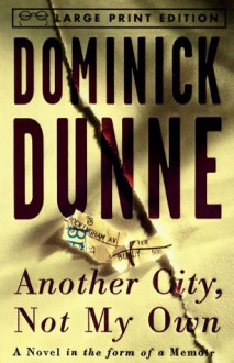 Another City, Not My Own: A Novel in the Form of a Memoir (Random House Large Print) - Dominick Dunne