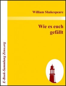 Wie es euch gefällt (German Edition) - August Wilhelm Schlegel, William Shakespeare