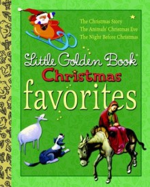 Little Golden Book Christmas Favorites - Jane Werner, Clement C. Moore, Gale Wiersum, Eloise Wilkin, Mircea Catusanu