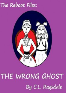 The Wrong Ghost - C.L. Ragsdale