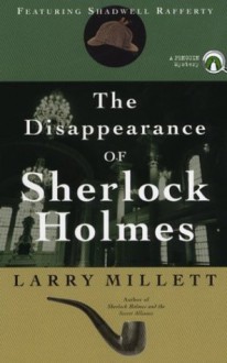 The Disappearance of Sherlock Holmes - Larry Millett