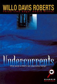 Undercurrents - Willo Davis Roberts