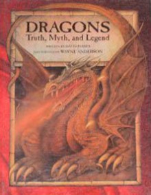 Dragons: Truth, Myth, And Legend - David Passes, Wayne Anderson