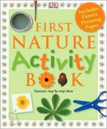 First Nature Activity Book [With Flower Pressing Paper] - Angela Wilkes