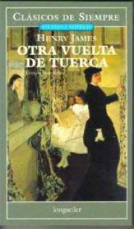 Otra vuelta de tuerca (Clasicos De Siempre) - Henry James