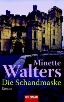 Die Schandmaske - Minette Walters