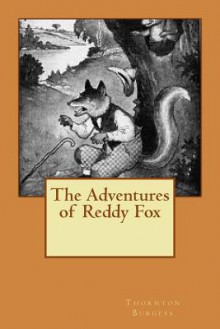 The Adventures of Reddy Fox - Thornton W Burgess