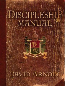 Discipleship Manual - David Arnold