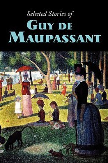 Selected Stories of Guy de Maupassant, Large-Print Edition - Guy de Maupassant