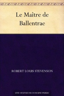 Le Maître de Ballentrae (French Edition) - Robert Louis Stevenson