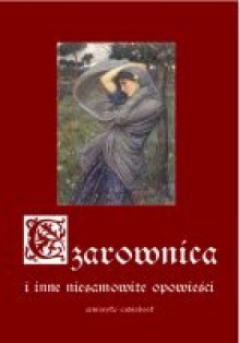 Czarownica i inne niesamowite opowieści - Andrzej Sarwa, Wiktor Gomulicki