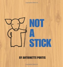 Not a Stick - Antoinette Portis