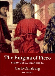 The Enigma of Piero: Piero della Francesca - Carlo Ginzburg, Martin Ryle, Kate Soper