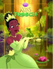 Küss den Frosch - Walt Disney Company, Lisa Marsoli, Jean-Paul Orpinas