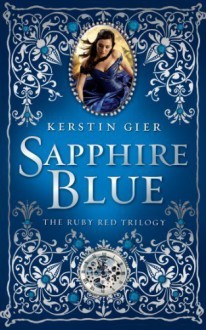 Sapphire Blue (Ruby Red) by Gier, Kerstin 1st (first) Edition (10/30/2012) - 