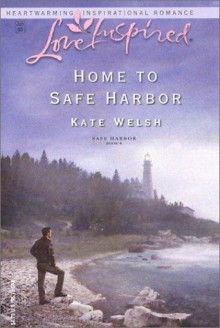 Home to Safe Harbor (Love Inspired) (Love Inspired, No. 213) - Kate Welsh