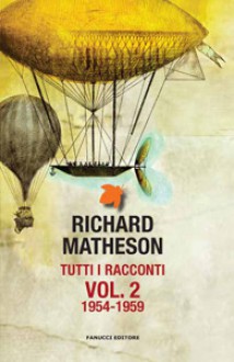 Tutti i racconti vol. 2: 1954-1959 - Richard Matheson