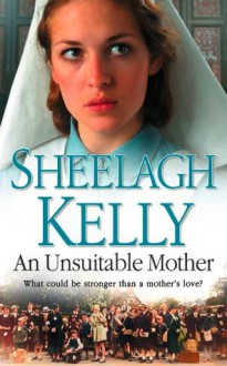 An Unsuitable Mother - Sheelagh Kelly