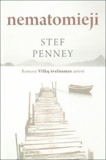 Nematomieji - Stef Penney, Indrė Žakevičienė