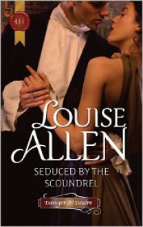 Seduced by the Scoundrel (Harlequin Historical Series #1080) - Louise Allen