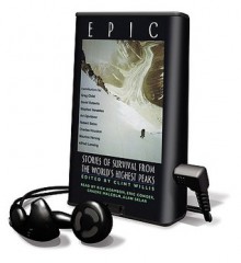 Epic: Stories of Survival from the World's Highest Peaks (Audio) - Clint Willis, Rick Adamson, Eric Conger