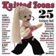 Knitted Icons: 25 Legends From Audrey Hepburn To Ziggy Stardust - Carol Meldrum