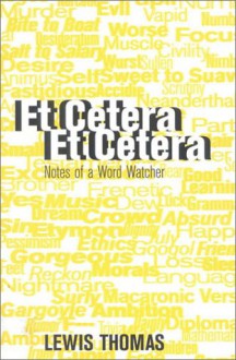 Et Cetera, Et Cetera: Notes of a Word-Watcher - Lewis Thomas