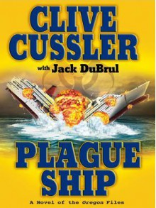 Plague Ship (Oregon Files, #5) - Jack Du Brul, Clive Cussler