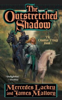 The Outstretched Shadow (Obsidian, #1) - Mercedes Lackey, James Mallory