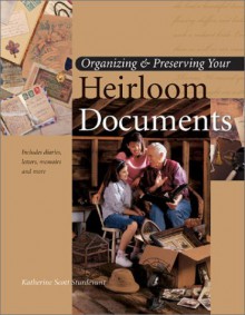 Organizing & Preserving Your Heirloom Documents - Katherine Scott Sturdevant