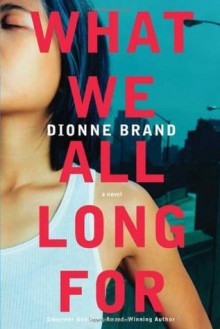 What We All Long For - Dionne Brand