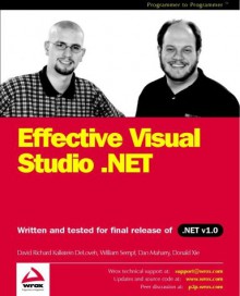 Effective Visual Studio .Net - David De Loveh, Dan Maharry, David Richard Kalkstein DeLoveh